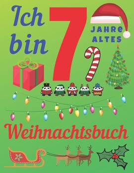 Paperback Ich bin 7 Jahre altes Weihnachtsbuch: Das Weihnachtsjournal und Skizzenbuch f?r siebenj?hrige Kinder [German] Book