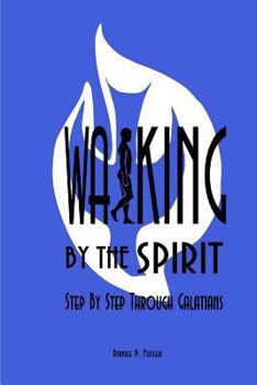 Paperback Walking By the Spirit: Step By Step Through Galatians Book