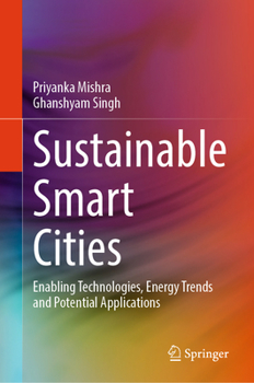 Hardcover Sustainable Smart Cities: Enabling Technologies, Energy Trends and Potential Applications Book