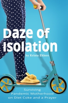 Daze of Isolation: Diary of a Stuck at Home Mom