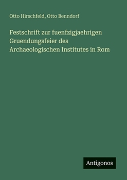 Paperback Festschrift zur fuenfzigjaehrigen Gruendungsfeier des Archaeologischen Institutes in Rom [German] Book