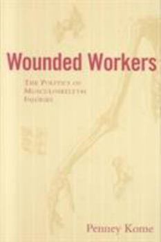 Paperback Wounded Workers: Politics of Musculo- Book