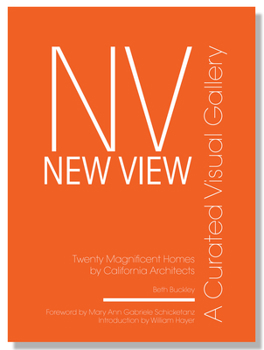 Hardcover New View: A Curated Visual Gallery: Twenty Magnificent Homes by California Architects Book