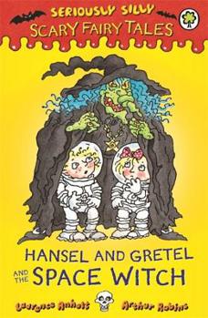 Paperback Seriously Silly: Scary Fairy Tales: Hansel and Gretel and the Space Witch Book