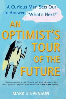 Paperback An Optimist's Tour of the Future: One Curious Man Sets Out to Answer What's Next? Book