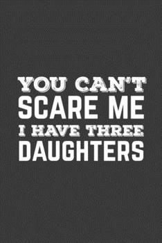 Paperback You Can't Scare Me I Have Three Daughters: Rodding Notebook Book