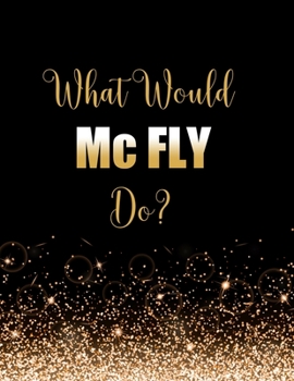 Paperback What Would Mc FLY Do?: Large Notebook/Diary/Journal for Writing 100 Pages, Mc FLY Gift for Fans Book