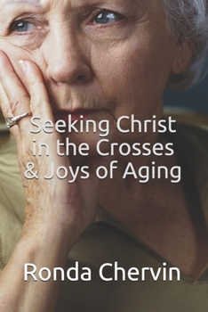 Paperback Seeking Christ in the Crosses & Joys of Aging Book