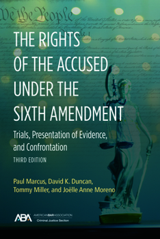 Paperback The Rights of the Accused Under the Sixth Amendmen: Trials, Presentation of Evidence, and Confrontation, Third Edition Book