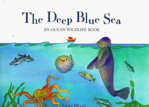 Hardcover The Deep Blue Sea: An Ocean Wildlife Book