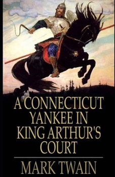 Paperback A Connecticut Yankee in King Arthur's Court (Illustrated) Book