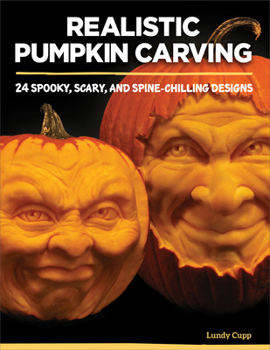 Paperback Realistic Pumpkin Carving: 24 Spooky, Scary, and Spine-Chilling Designs Book
