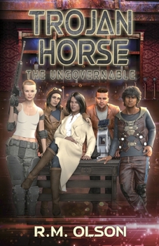 Trojan Horse: A space opera adventure - Book #6 of the Ungovernable