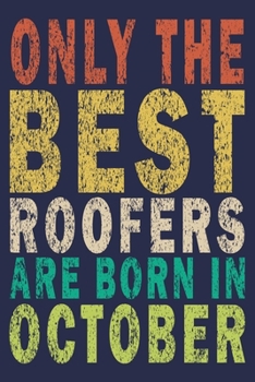 Paperback Only The Best Roofers Are Born In October: Funny Vintage Roofer Gifts Journal Book