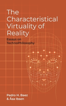 Paperback The Characteristical Virtuality of the Real: Essays on TechnoPhilosophy Book
