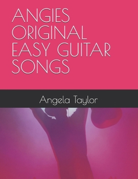 ANGIES ORIGINAL EASY GUITAR SONGS