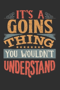 It's A Goins Thing You Wouldn't Understand: Want To Create An Emotional Moment For A Goins Family Member ? Show The Goins's You Care With This ... Surname Planner Calendar Notebook Journal