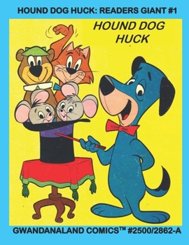 Hound Dog Huck: Readers Giant #1: Gwandanaland Comics #2500/2862-A: Economical Black & White Version - Eleven Complete Issues of America's Favorite Blue Dog!