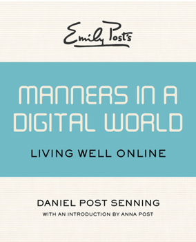 Paperback Emily Post's Manners in a Digital World: Living Well Online Book