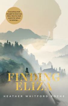 Finding Eliza: An unforgettable and heart-warming story of a young man's search for where he really belongs.