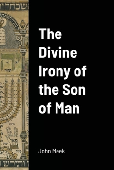 Paperback The Divine Irony of the Son of Man Book
