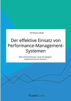Paperback Der effektive Einsatz von Performance-Management-Systemen. Wie Unternehmen neue Strategien implementieren können [German] Book