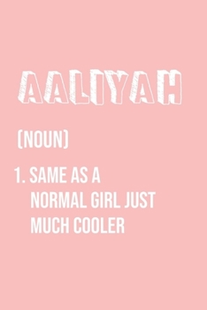 Paperback Aaliyah Same as a normal girl just much cooler: Notebook Gift lined Journal, notebook for writing, Personalized Aaliyah Name Gift Idea Notebook Diary: Book