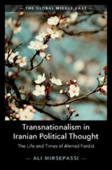 Transnationalism in Iranian Political Thought: The Life and Times of Ahmad Fardid - Book  of the Global Middle East