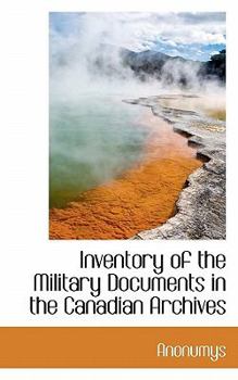 Paperback Inventory of the Military Documents in the Canadian Archives Book