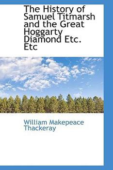 Paperback The History of Samuel Titmarsh and the Great Hoggarty Diamond Etc. Etc Book