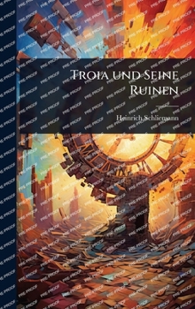 Hardcover Troia und Seine Ruinen [German] Book