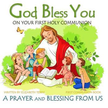 Paperback First Communion Book: God Bless You on Your First Holy Communion A Prayer and Blessing from Us Book