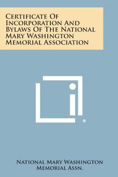 Paperback Certificate of Incorporation and Bylaws of the National Mary Washington Memorial Association Book