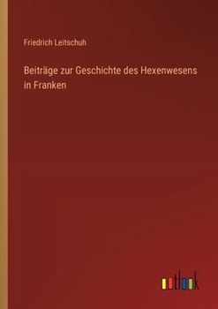 Paperback Beiträge zur Geschichte des Hexenwesens in Franken [German] Book