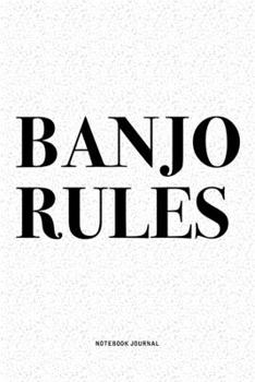 Paperback Banjo Rules: A 6x9 Inch Diary Notebook Journal With A Bold Text Font Slogan On A Matte Cover and 120 Blank Lined Pages Makes A Grea Book