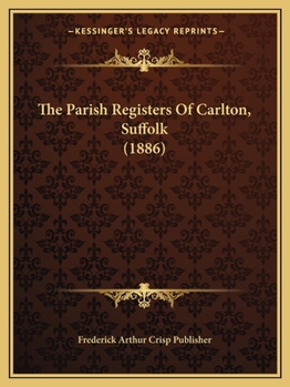 Paperback The Parish Registers Of Carlton, Suffolk (1886) Book