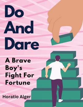 Paperback Do And Dare: A Brave Boy's Fight For Fortune Book