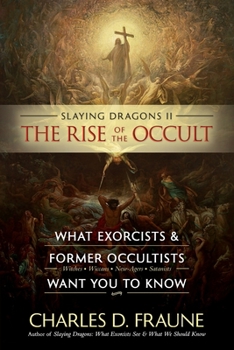 Paperback Slaying Dragons II - The Rise of the Occult: What Exorcists & Former Occultists Want You To Know Book