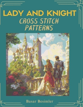Paperback Lady and Knight Cross Stitch Patterns: 4 Medieval Romance Designs to Stitch Book