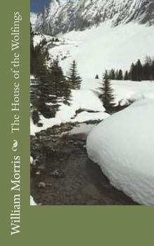 The House of the Wolfings: And a Tale of all the Kindreds of the Mark