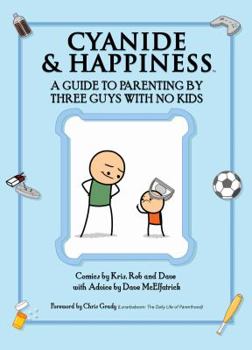 Paperback Cyanide & Happiness: A Guide to Parenting by Three Guys with No Kids Book