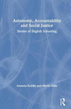 Hardcover Autonomy, Accountability and Social Justice: Stories of English Schooling Book