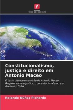 Constitucionalismo, justiça e direito em Antonio Maceo (Portuguese Edition)