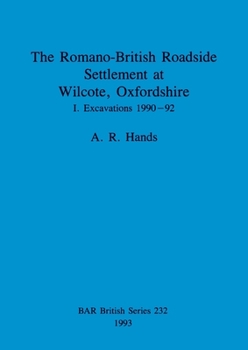 Paperback The Romano-British Roadside Settlement at Wilcote, Oxfordshire I: Excavations 1990-92 Book