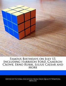 Famous Birthdays on July 13, Including Harrison Ford, Cameron Crowe, Erno Rubik, Julius Caesar and More