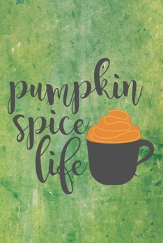 Paperback Pumpkin Spice Life: Cute Pumpkin Life Notebook Journal Diary to write in - green background, hot tea, autumn feeling Book