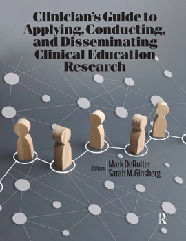 Hardcover Clinician's Guide to Applying, Conducting, and Disseminating Clinical Education Research Book