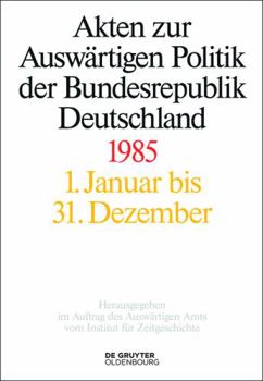 Hardcover Akten zur Auswärtigen Politik der Bundesrepublik Deutschland 1985 (German Edition) [German] Book