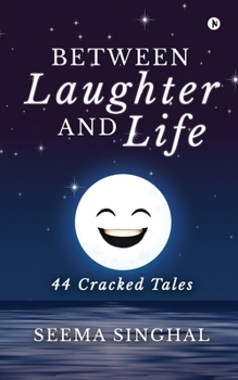 Between Laughter and Life: 44 Cracked Tales