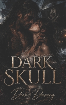 DARK SKULL: Eine Dark Pirate Romance mit einem moralisch zwiespältigen Kapitän, verbotener Leidenschaft und tödlichen Meeren (Dark Romance: Dominante ... Psychologische Erotik) (German Edition)
